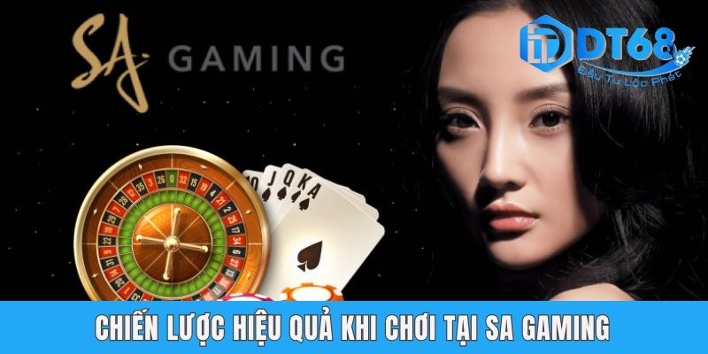 Chiến lược hiệu quả khi chơi tại SA Gaming