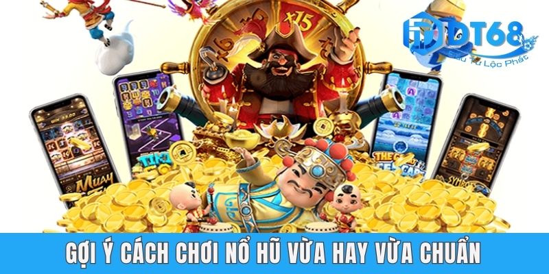 Nohu78 DT68 - Khám Phá Game Slot Đỉnh Cao Thị Trường 2025 Gợi ý cách chơi nổ hũ vừa hay vừa chuẩn