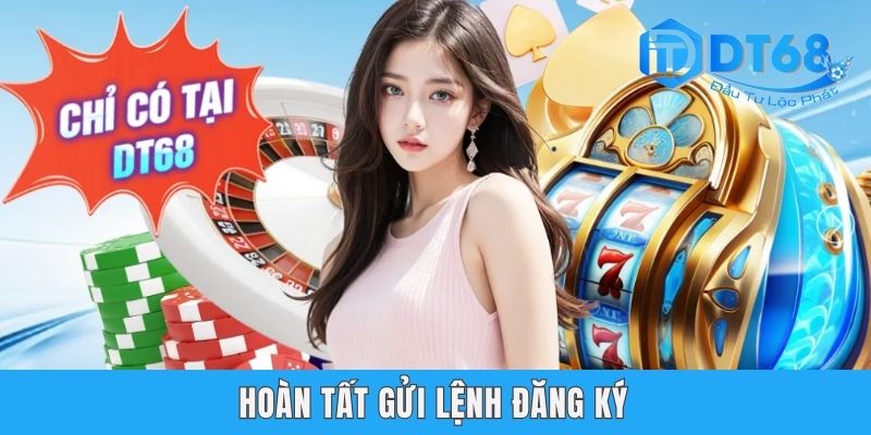 Đăng Ký DT68 | Chỉ Dẫn Tạo Tài Khoản Gọn Lẹ Trong 1 Nốt Nhạc Hoàn tất gửi lệnh đăng ký