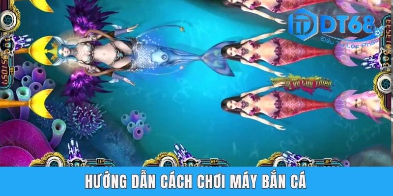 Hướng dẫn cách chơi máy bắn cá