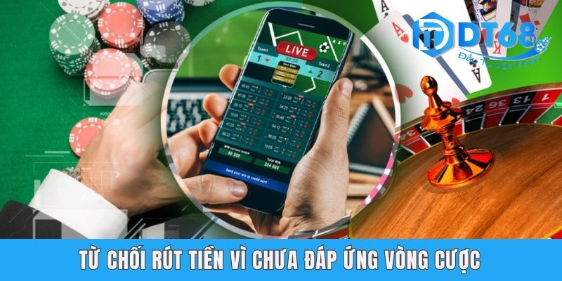 Rút Tiền DT68 - Đảm Bảo Thành Công 100% Chỉ Trong 3 Phút Từ chối rút tiền vì chưa đáp ứng vòng cược